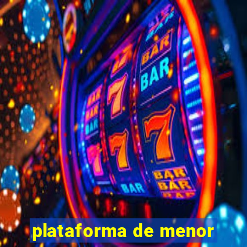 plataforma de menor